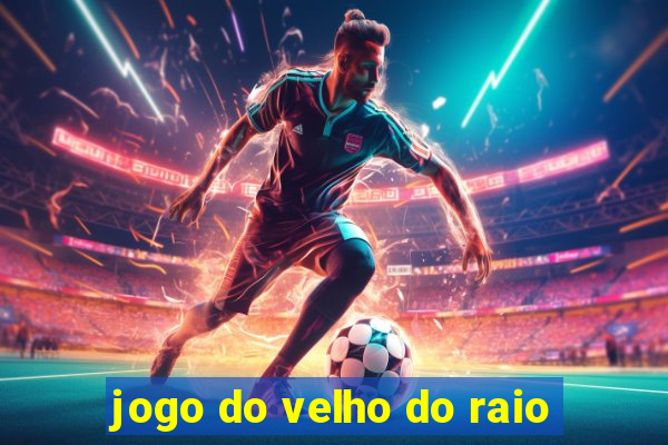 jogo do velho do raio